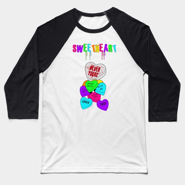 SWEETHEART (style 2...  Never Yours) Baseball T-Shirt by LoversAndThieves